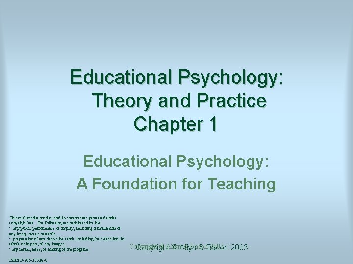 Educational Psychology: Theory and Practice Chapter 1 Educational Psychology: A Foundation for Teaching This