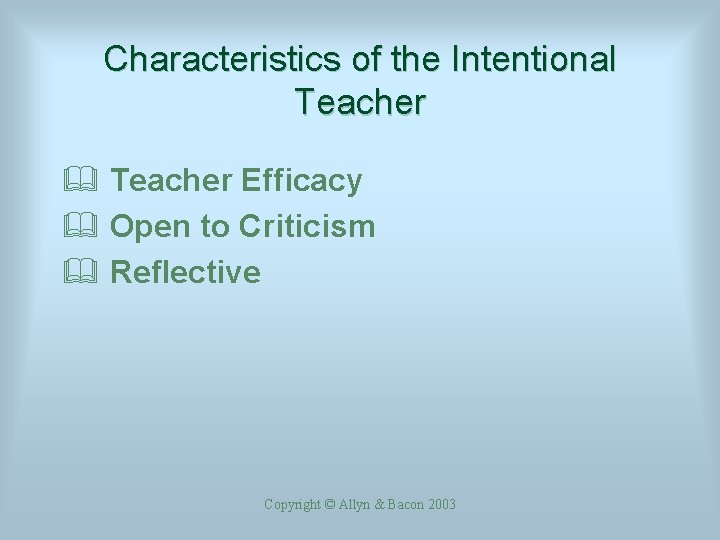 Characteristics of the Intentional Teacher & Teacher Efficacy & Open to Criticism & Reflective