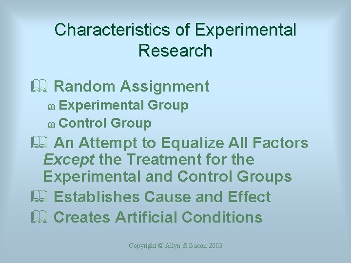 Characteristics of Experimental Research & Random Assignment Experimental Group & Control Group & &