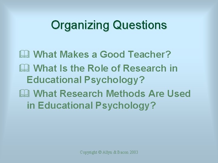 Organizing Questions & What Makes a Good Teacher? & What Is the Role of