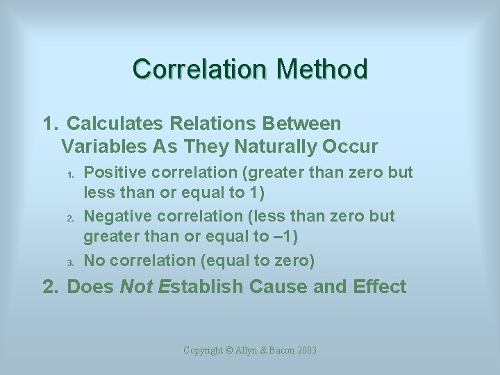 Correlation Method 1. Calculates Relations Between Variables As They Naturally Occur 1. 2. 3.