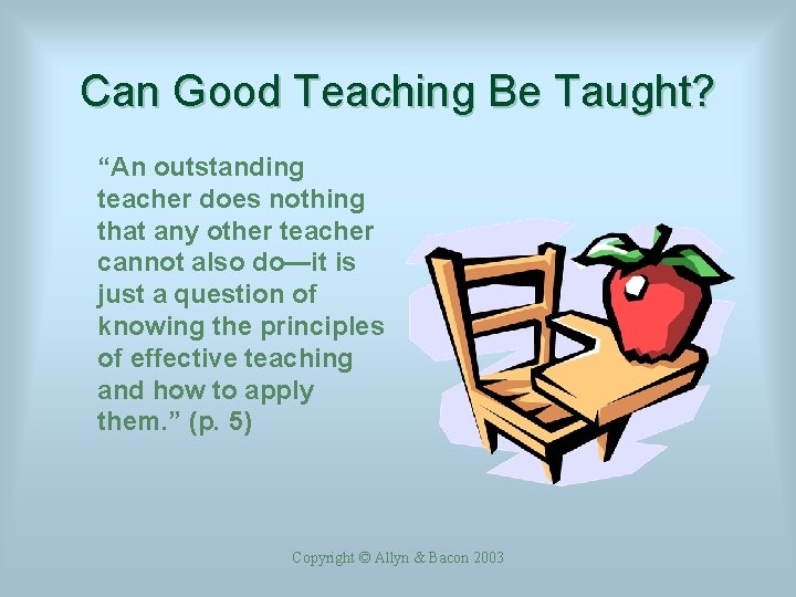 Can Good Teaching Be Taught? “An outstanding teacher does nothing that any other teacher