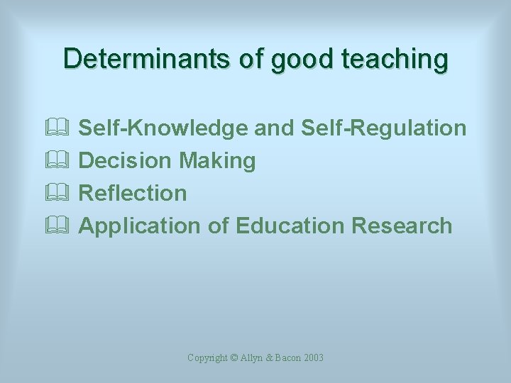 Determinants of good teaching & Self-Knowledge and Self-Regulation & Decision Making & Reflection &
