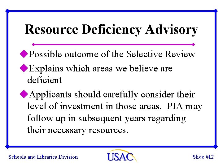 Resource Deficiency Advisory u. Possible outcome of the Selective Review u. Explains which areas Resource Deficiency Advisory u. Possible outcome of the Selective Review u. Explains which areas