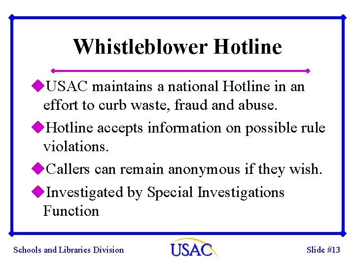 Whistleblower Hotline u. USAC maintains a national Hotline in an effort to curb waste, Whistleblower Hotline u. USAC maintains a national Hotline in an effort to curb waste,