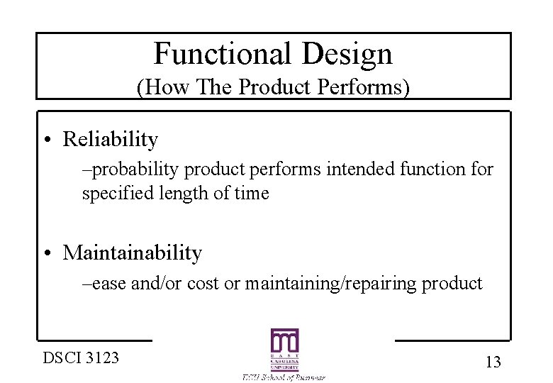 Functional Design (How The Product Performs) • Reliability –probability product performs intended function for