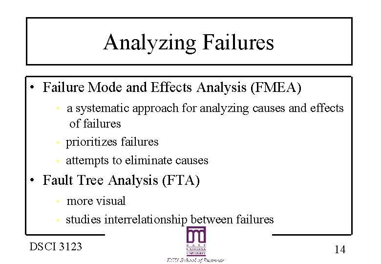 Analyzing Failures • Failure Mode and Effects Analysis (FMEA) • • • a systematic