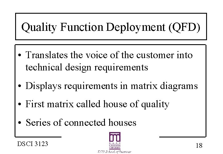 Quality Function Deployment (QFD) • Translates the voice of the customer into technical design