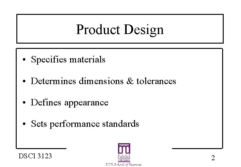 Product Design • Specifies materials • Determines dimensions & tolerances • Defines appearance •