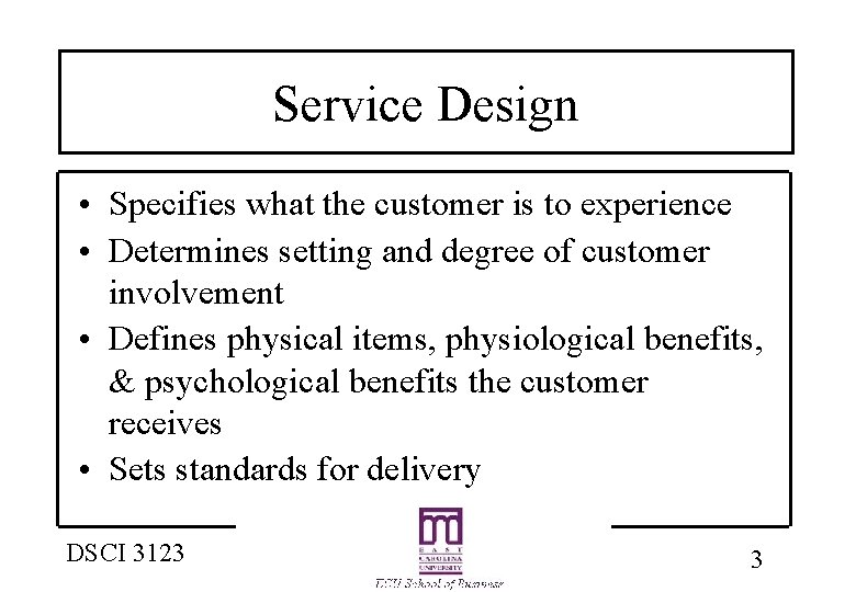 Service Design • Specifies what the customer is to experience • Determines setting and