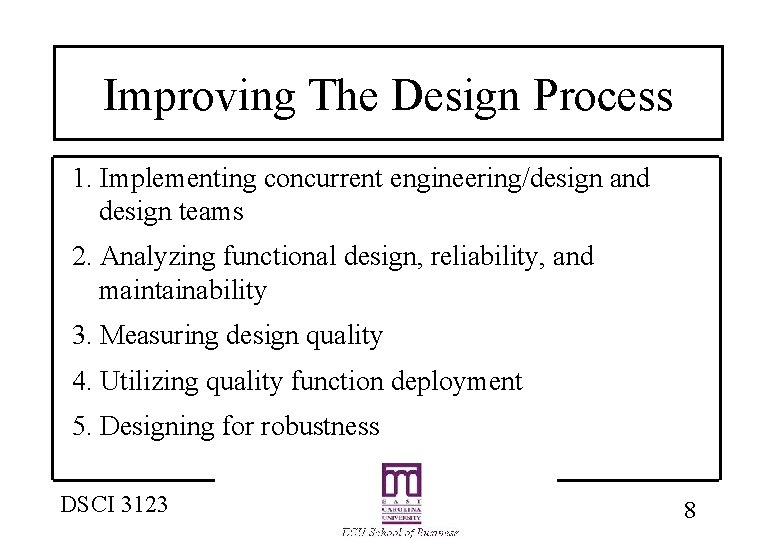 Improving The Design Process 1. Implementing concurrent engineering/design and design teams 2. Analyzing functional