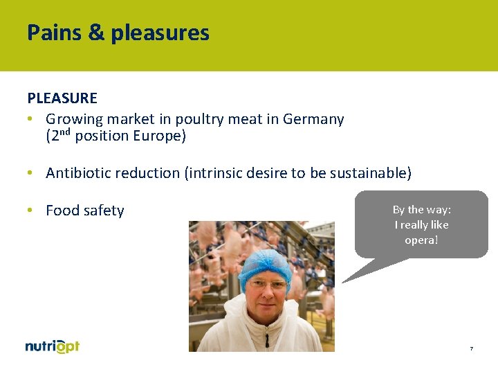 Pains & pleasures PLEASURE • Growing market in poultry meat in Germany (2 nd