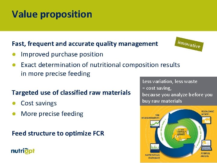 Value proposition innova Fast, frequent and accurate quality management tive ● Improved purchase position