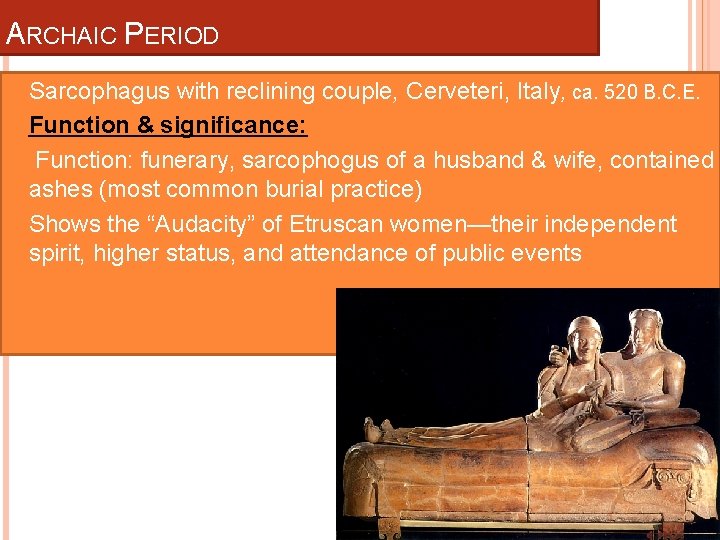 ARCHAIC PERIOD Sarcophagus with reclining couple, Cerveteri, Italy, ca. 520 B. C. E. Function