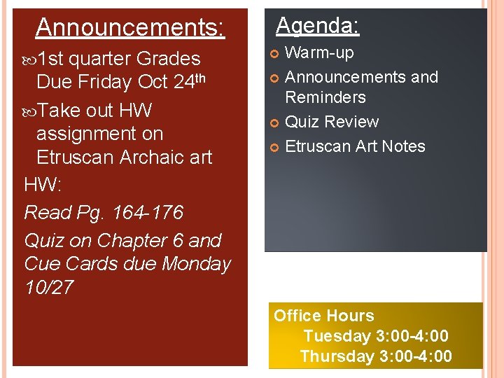 Announcements: 1 st quarter Grades Due Friday Oct 24 th Take out HW assignment