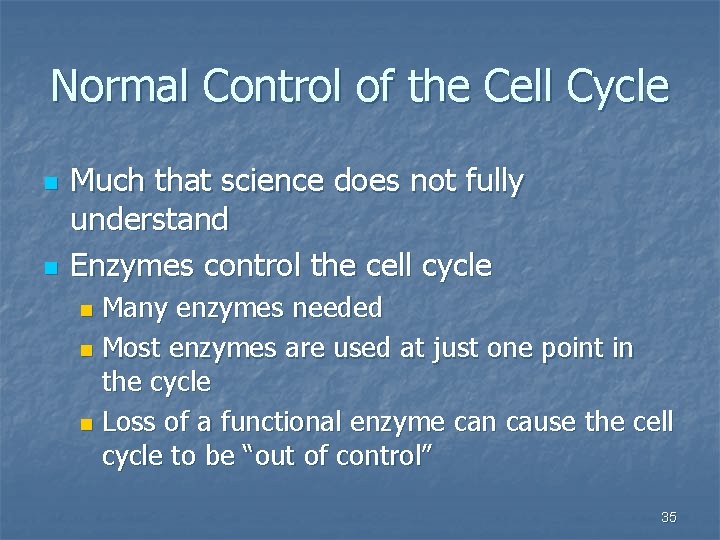 Normal Control of the Cell Cycle n n Much that science does not fully