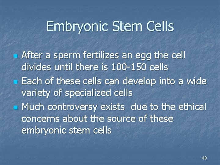 Embryonic Stem Cells n n n After a sperm fertilizes an egg the cell