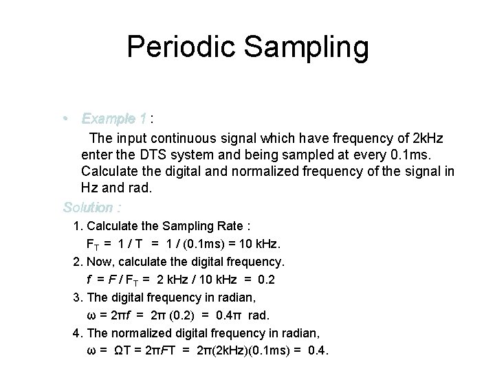 Periodic Sampling • Example 1 : The input continuous signal which have frequency of