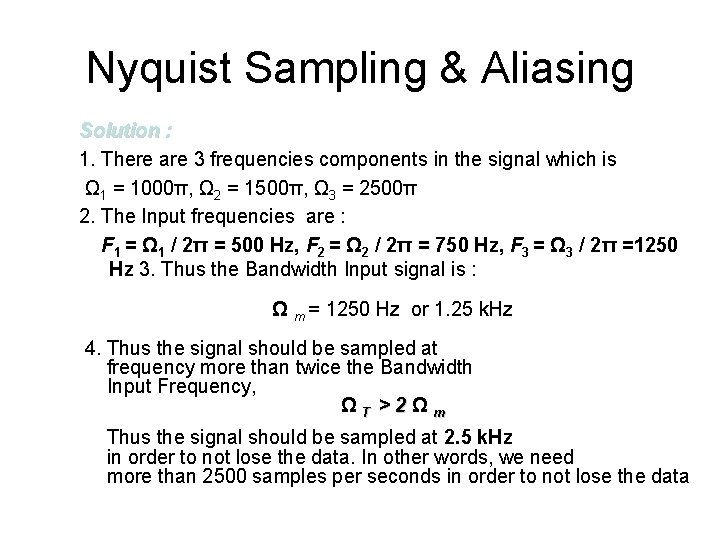 Nyquist Sampling & Aliasing Solution : 1. There are 3 frequencies components in the