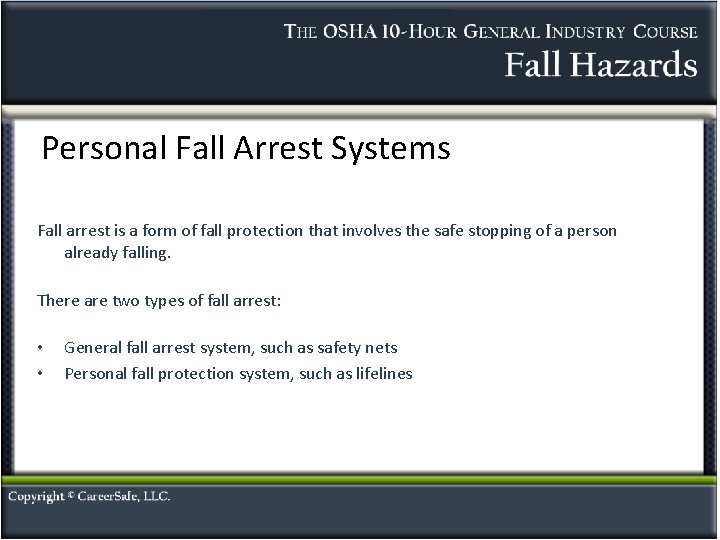 Personal Fall Arrest Systems Fall arrest is a form of fall protection that involves