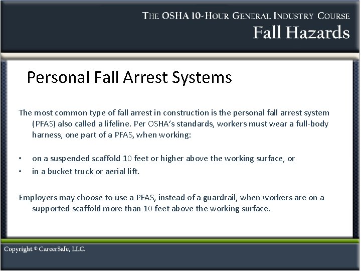 Personal Fall Arrest Systems The most common type of fall arrest in construction is