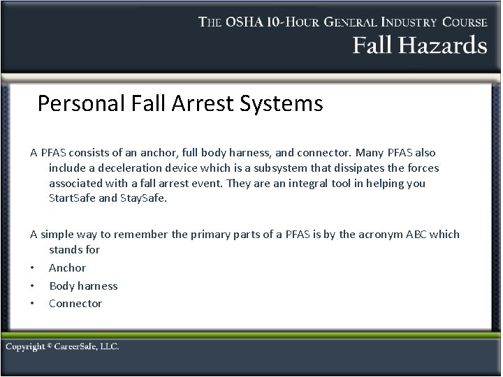 Personal Fall Arrest Systems A PFAS consists of an anchor, full body harness, and