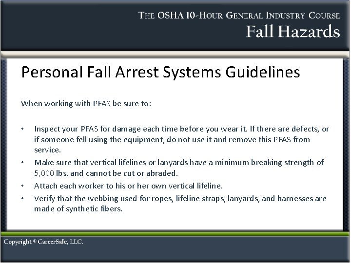Personal Fall Arrest Systems Guidelines When working with PFAS be sure to: • •