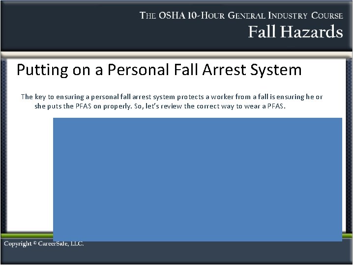 Putting on a Personal Fall Arrest System The key to ensuring a personal fall