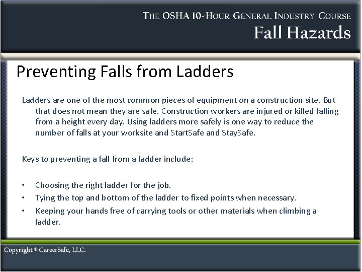 Preventing Falls from Ladders are one of the most common pieces of equipment on