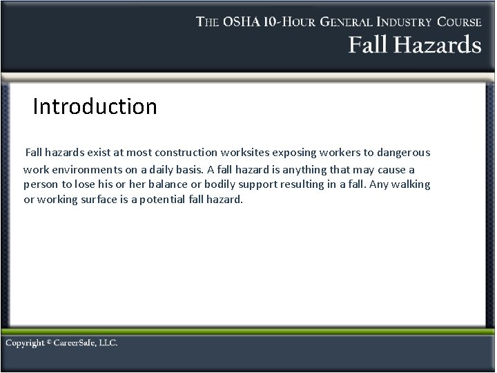 Introduction Fall hazards exist at most construction worksites exposing workers to dangerous work environments