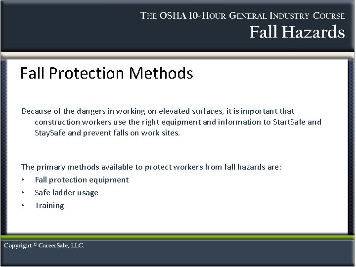 Fall Protection Methods Because of the dangers in working on elevated surfaces, it is