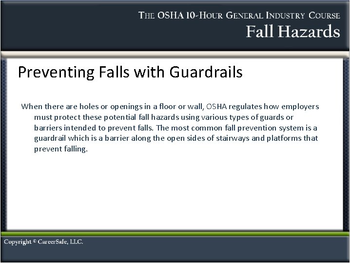 Preventing Falls with Guardrails When there are holes or openings in a floor or