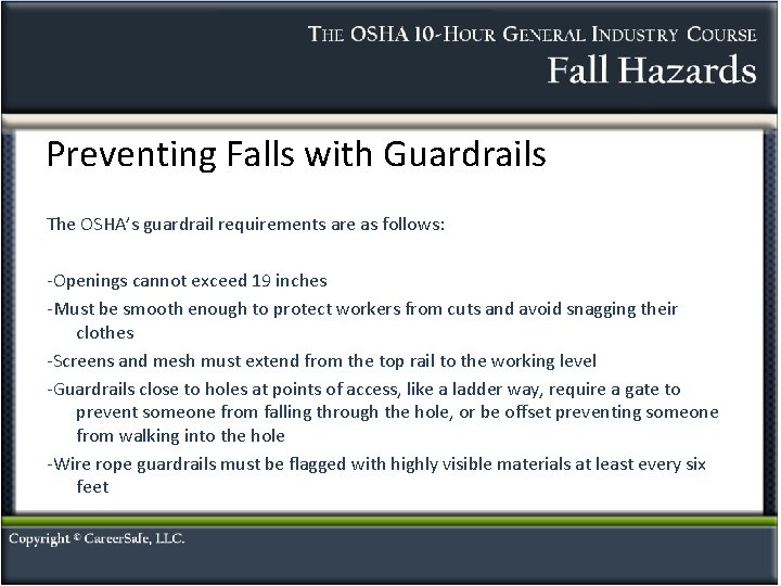 Preventing Falls with Guardrails The OSHA’s guardrail requirements are as follows: -Openings cannot exceed