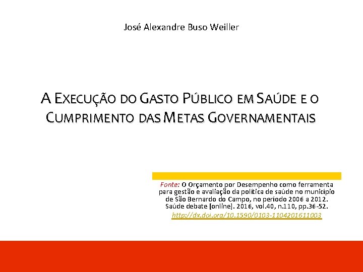 José Alexandre Buso Weiller A EXECUÇÃO DO GASTO PÚBLICO EM SAÚDE E O CUMPRIMENTO