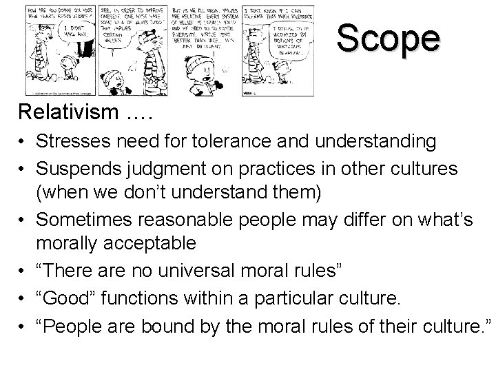 Scope Relativism …. • Stresses need for tolerance and understanding • Suspends judgment on