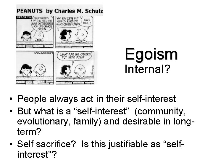 Egoism Internal? • People always act in their self-interest • But what is a