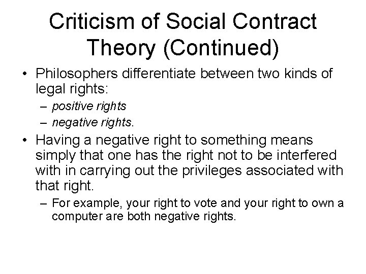 Criticism of Social Contract Theory (Continued) • Philosophers differentiate between two kinds of legal