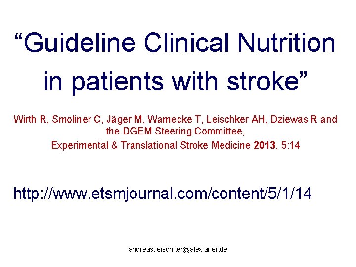 “Guideline Clinical Nutrition in patients with stroke” Wirth R, Smoliner C, Jäger M, Warnecke