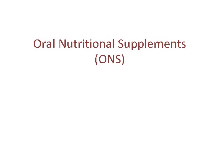 Oral Nutritional Supplements (ONS) 
