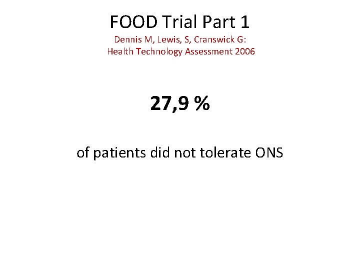 FOOD Trial Part 1 Dennis M, Lewis, S, Cranswick G: Health Technology Assessment 2006