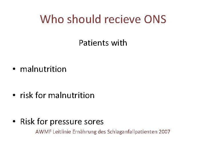 Who should recieve ONS Patients with • malnutrition • risk for malnutrition • Risk