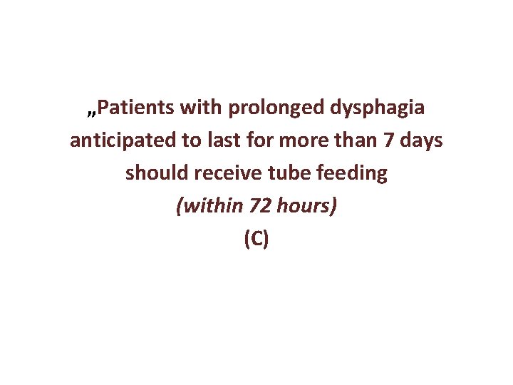 „Patients with prolonged dysphagia anticipated to last for more than 7 days should receive