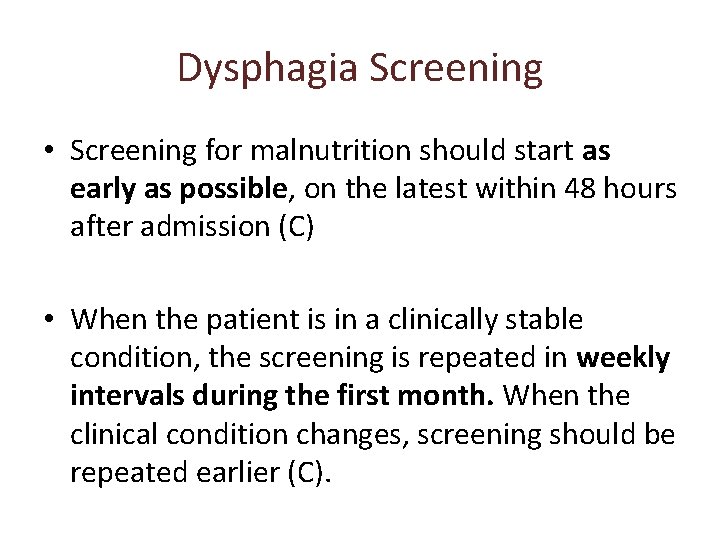 Dysphagia Screening • Screening for malnutrition should start as early as possible, on the