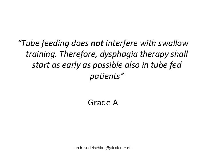 “Tube feeding does not interfere with swallow training. Therefore, dysphagia therapy shall start as