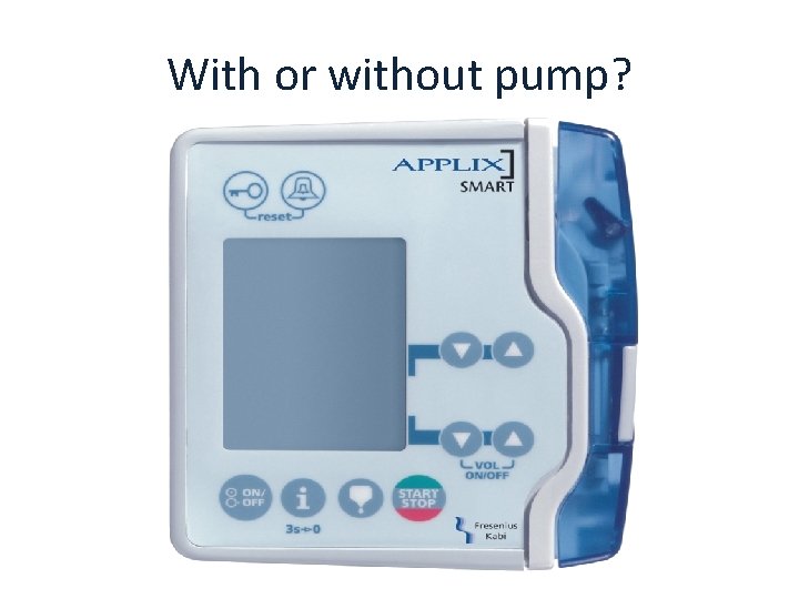 With or without pump? 