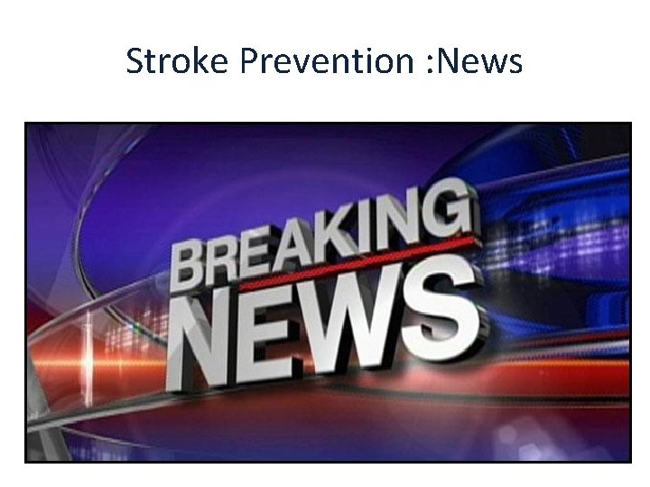 Stroke Prevention : News 