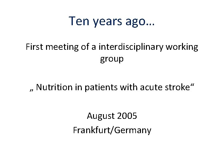 Ten years ago… First meeting of a interdisciplinary working group „ Nutrition in patients