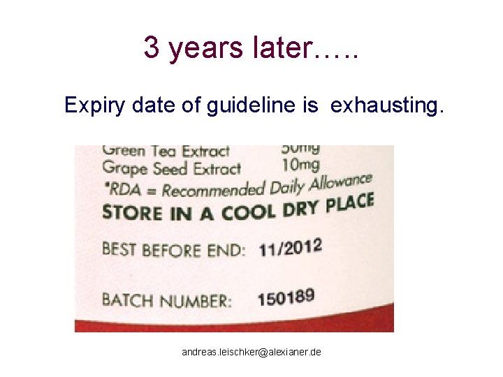 3 years later…. . Expiry date of guideline is exhausting. andreas. leischker@alexianer. de 