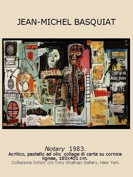 JEAN-MICHEL BASQUIAT Notary 1983. Acrilico, pastello ad olio collage di carta su cornice lignea,