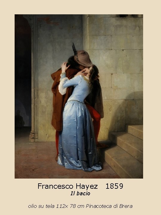 Francesco Hayez 1859 Il bacio olio su tela 112 x 78 cm Pinacoteca di